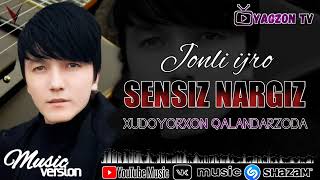 XUDOYORXON QALANDARZODA / SENSIZ NARGIZ / JONLI IJRO / PREMYERA / @YAGZONTV