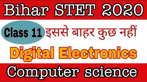 class 11 - Digital Electronics part 3 for Bihar STET computer science
