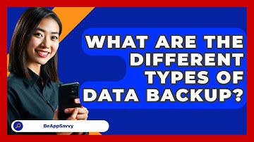 What Are The Different Types Of Data Backup? - Be App Savvy