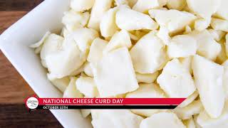 National Cheese Curd Day - October 15