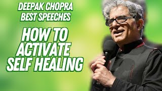 How to Activate Self Healing  Deepak Chopra Best Speeches