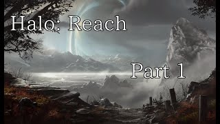Halo: Reach (Part 1)