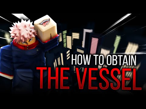 How To Obtain THE VESSEL (YUJI) In A Universal Time..