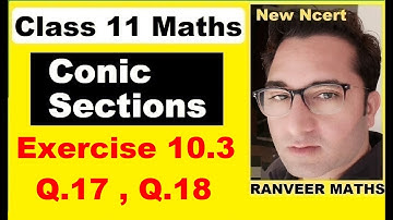 Class 11 Maths , Ex 10.3 Q.17,18 | Conic Sections | Ellipse | Ranveer Maths 11