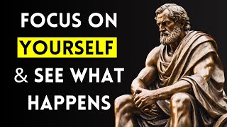 FOCUS On Yourself and See What Happens | STOICISM