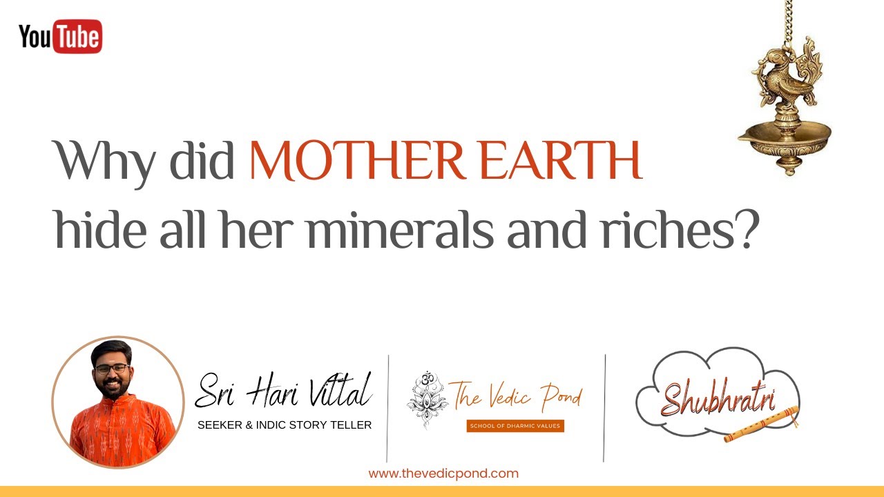 Why did MOTHER EARTH hide all her minerals and riches? Raja Prithu