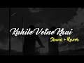 Kaile Vetne Khai (Slowed And Reverb) - Almoda