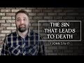 The Sin That Leads to Death | 1 John 5:16-17