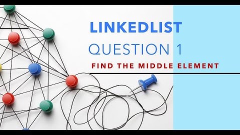 Finding the Middle Element in a Linked List (Question 1)