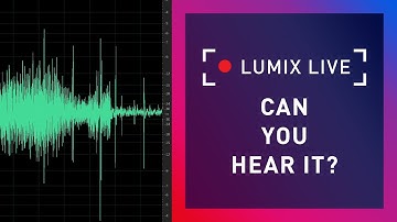 LUMIX Live : Can you Hear it?
