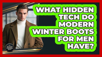 What Hidden Tech Do Modern Winter Boots For Men Have? - The Sharp Dressed Gent