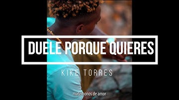 Kike Torres - Duele Porque Quieres - SALSA ROMÁNTICA CON LETRA