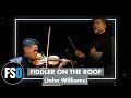 FSO - Fiddler on the Roof - Excerpts (John Williams)