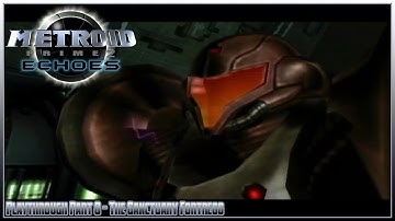 Metroid Prime 2: Echoes Playthrough Part 8: The Sanctuary Fortress