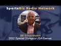 SPORTSBIZ RADIO With Bill Schoonmaker - CMO 2022 Special Olympics USA Games