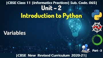 Part - 3 | Unit 2 | Introduction to Python | Informatics Practices | Class 11 IP | CBSE | Variables