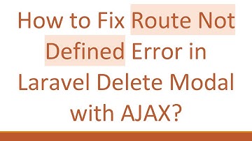 How to Fix Route Not Defined Error in Laravel Delete Modal with AJAX?