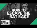 How to Escape the Rat Race