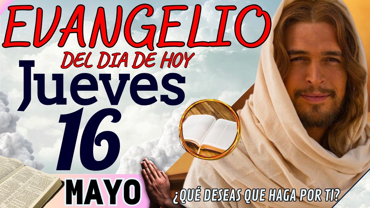 Evangelio del día de Hoy Jueves 16 de Mayo de 2024 |Lectura y Reflexión ...