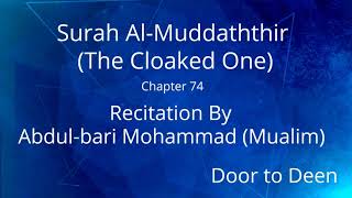 Surah Al-Muddaththir (The Cloaked One) Abdul-bari Mohammad (Mualim)  Quran Recitation