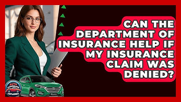 Can The Department Of Insurance Help If My Insurance Claim Was Denied? - Auto Coverage Explained