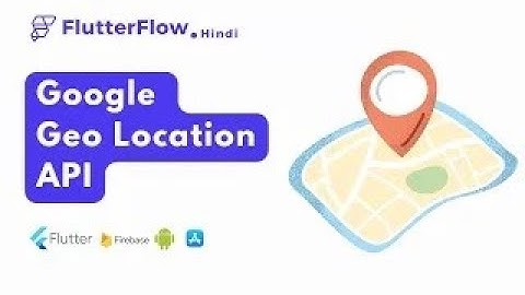 Google Geolocation API: A No-Code Guide | FlutterFlow Tutorial