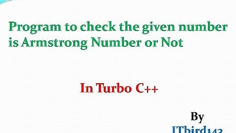 Turbo C++ - Program to check the given number is Armstrong Number or not