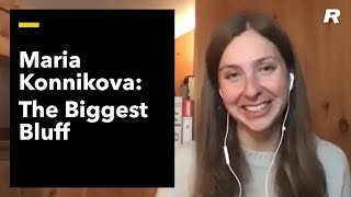 The Biggest Bluff: Maria Konnikova