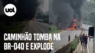 Caminhão-tanque explode após tombar na BR-040, em Barbacena, Zona da Mata