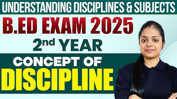 🔥 Concept of Discipline in B.Ed 2nd Year | Must-Watch for 2025 Exam Preparation