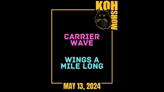 S2E11 • Carrier Wave//Wings a Mile Long • KOH SHOW LIVE • Monday 5/13 • LIVESTREAM