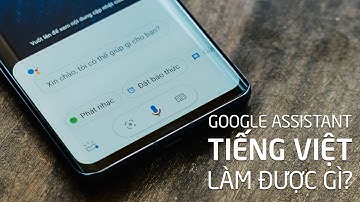 Google Assistant tiếng Việt làm được những gì? | Tinhte.vn