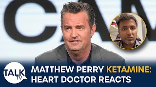 Why Was Matthew Perry Taking Ketamine? Heart Doctor Analyses Actor’s Autopsy