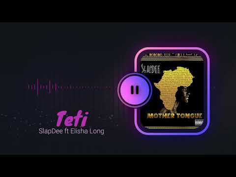 Teti - SlapDee ft. Elisha Long | Mother Tongue (Official Audio)