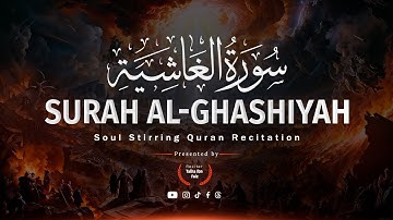 Surah Al-Ghashiyah | Calm your Soul with سورة الغاشية by @talhaibnfaiz