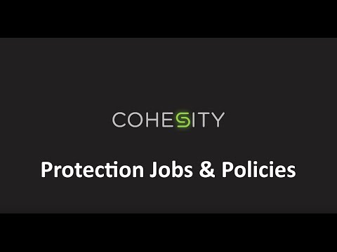Cohesity | Creating a Protection Job using Policies