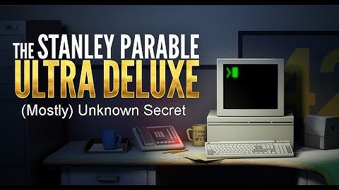 The Stanley Parable Ultra Deluxe - Mostly Unknown Secret