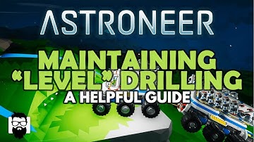 Astroneer - 1.0 - MAINTAINING "LEVEL" DRILLING - A HELPFUL GUIDE