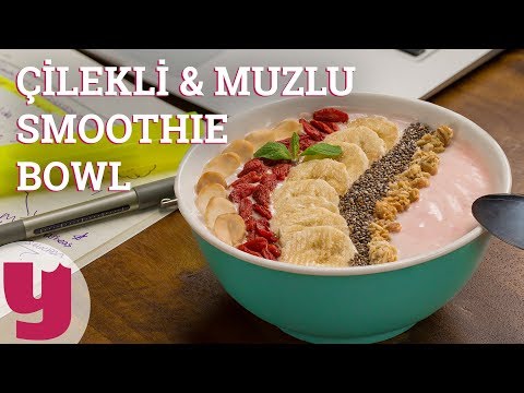 Çilekli & Muzlu Smoothie Bowl Tarifi (Hem de Probiyotik!) | Yemek.com