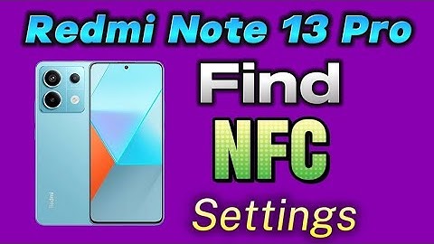 How to Find NFC for Redmi Note 13 pro