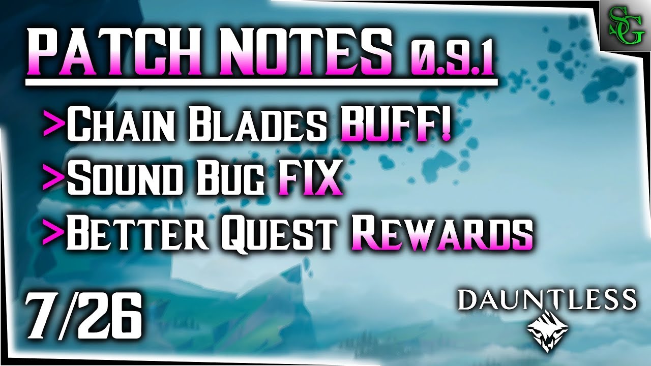 Dauntless - Patch Notes 0.9.1 (7/26) - Sound Bug Fix, Chain Blades Buff & More