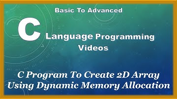 C Program To Create 2D Array Using Dynamic Memory Allocation