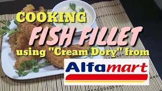 Frozen Cream Dory sa Alfamart ginawa kong Fish Fillet! Sarap!