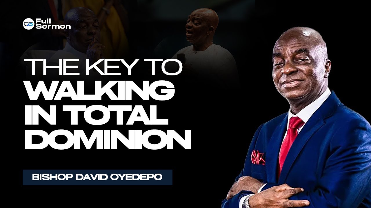 The Key to Walking In Unquestionable Dominion || Bishop David Oyedepo ...