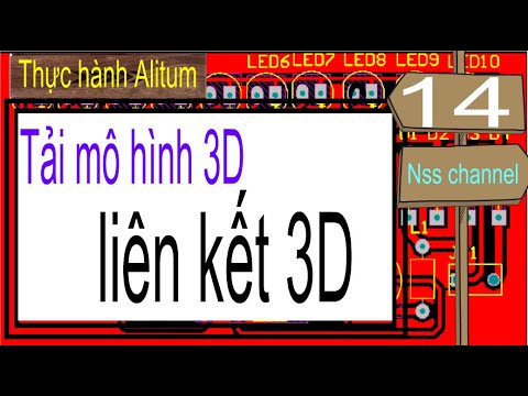 Altium Bài 14: Hướng dẫn tải mô hình 3D và liên kết mô hình 3D vào linh kiện (phần 1)