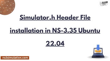 Simulator h  Header File installation in NS 3 .35 Ubuntu 22. 04
