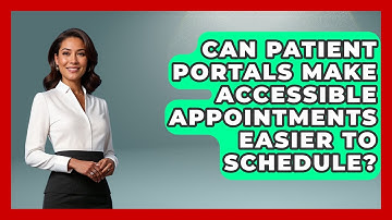 Can Patient Portals Make Accessible Appointments Easier To Schedule? - Your Accessible Health