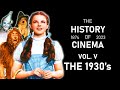 The History Of Cinema | Vol. V: The 1930&#39;s (1930 - 1939)