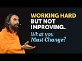 Working Hard BUT Not Improving - What you MUST Change to see the Results? | Swami Mukundananda