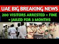 200 visitors arrested  fined  jailed in dubai  dubai visit visa 2024  uae visit visa 2024